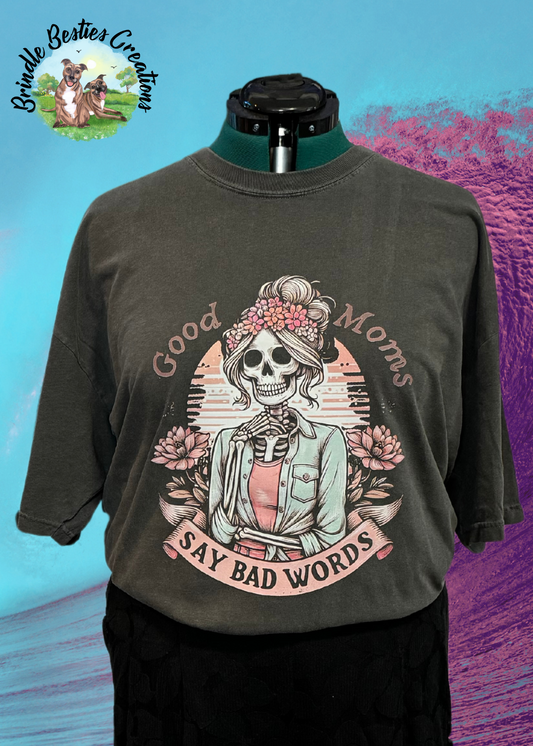 Good Moms Say Bad Words -  Full Color Shirt